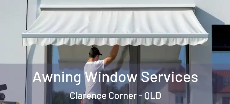  Awning Window Services Clarence Corner - QLD