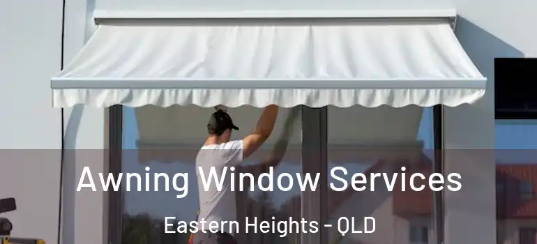 Awning Window Services Eastern Heights - QLD
