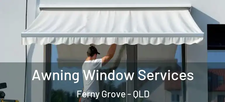 Awning Window Services Ferny Grove - QLD