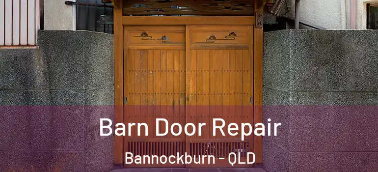 Barn Door Repair Bannockburn - QLD