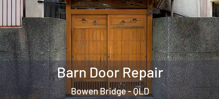  Barn Door Repair Bowen Bridge - QLD