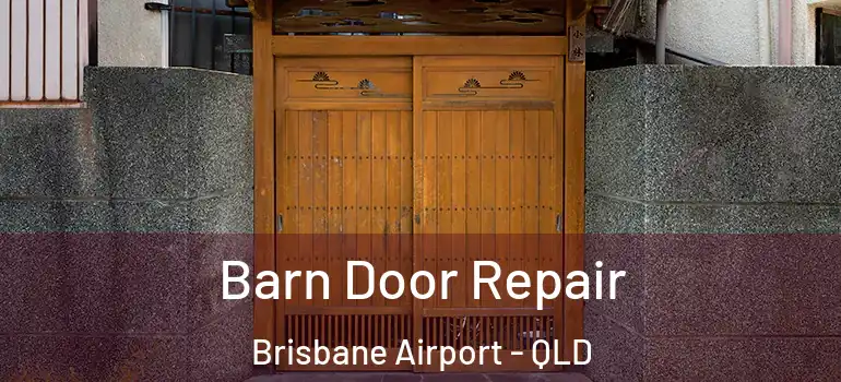 Barn Door Repair Brisbane Airport - QLD