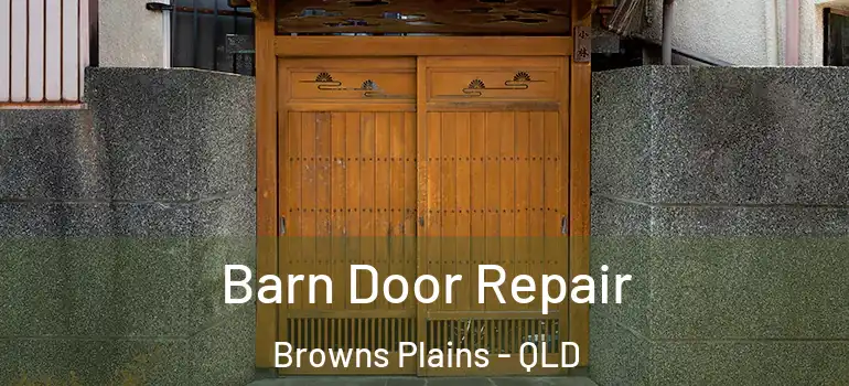 Barn Door Repair Browns Plains - QLD