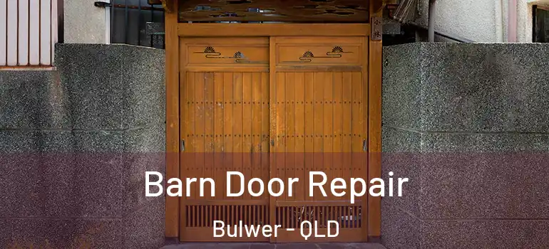 Barn Door Repair Bulwer - QLD