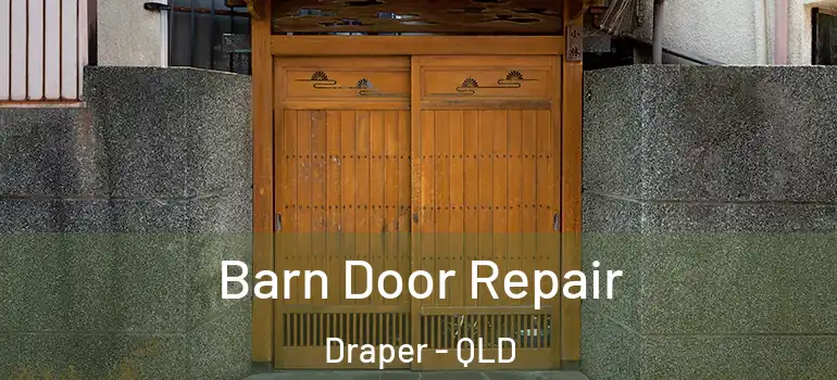 Barn Door Repair Draper - QLD