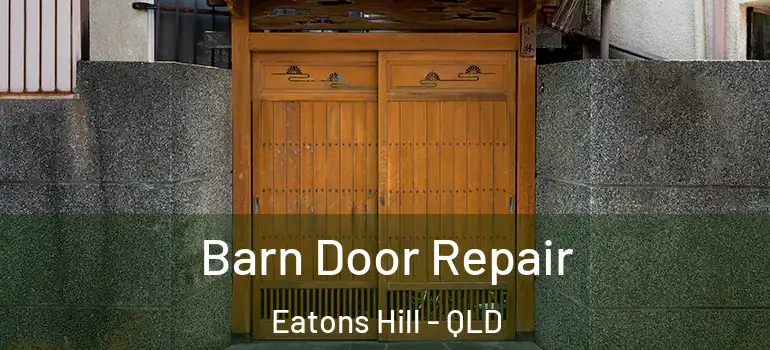 Barn Door Repair Eatons Hill - QLD