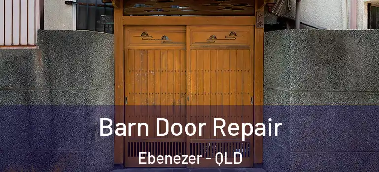 Barn Door Repair Ebenezer - QLD