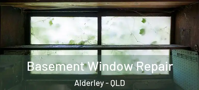  Basement Window Repair Alderley - QLD