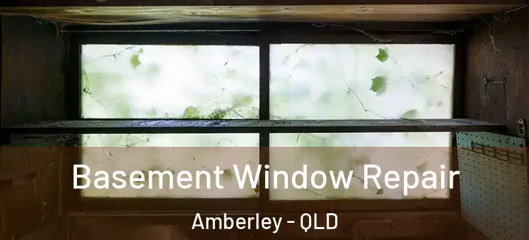 Basement Window Repair Amberley - QLD