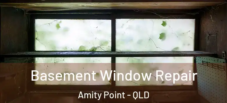 Basement Window Repair Amity Point - QLD