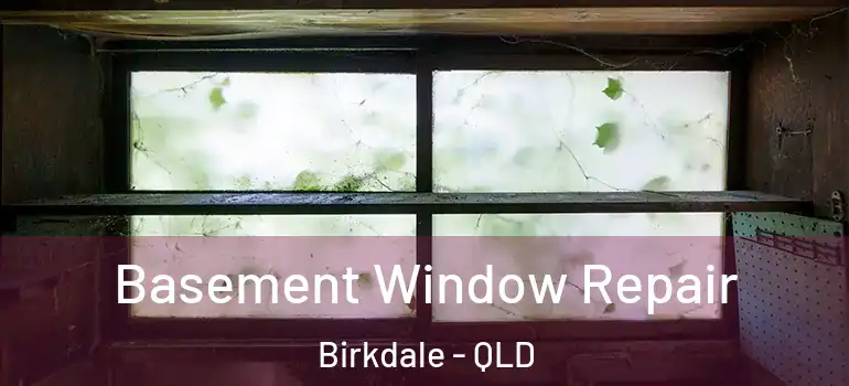  Basement Window Repair Birkdale - QLD