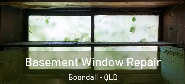 Basement Window Repair Boondall - QLD
