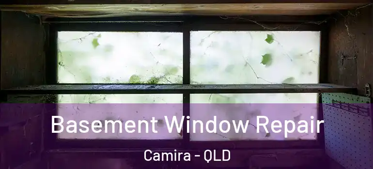 Basement Window Repair Camira - QLD