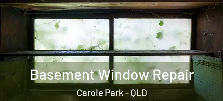  Basement Window Repair Carole Park - QLD