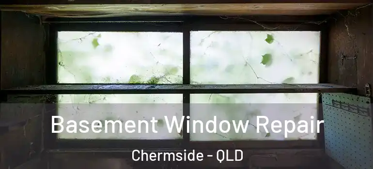 Basement Window Repair Chermside - QLD