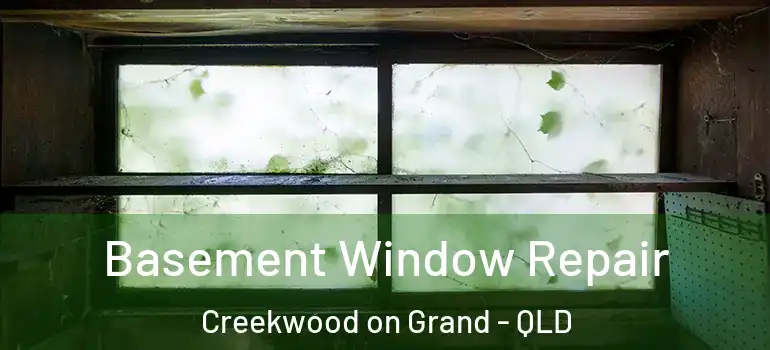 Basement Window Repair Creekwood on Grand - QLD
