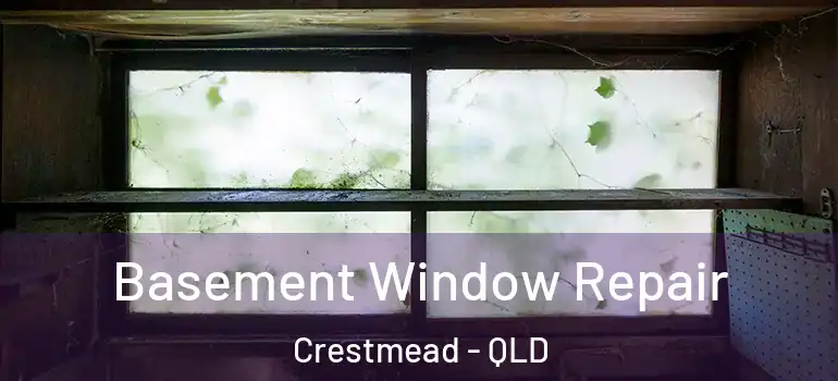 Basement Window Repair Crestmead - QLD