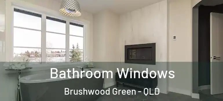 Bathroom Windows Brushwood Green - QLD