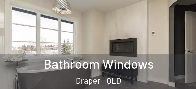 Bathroom Windows Draper - QLD