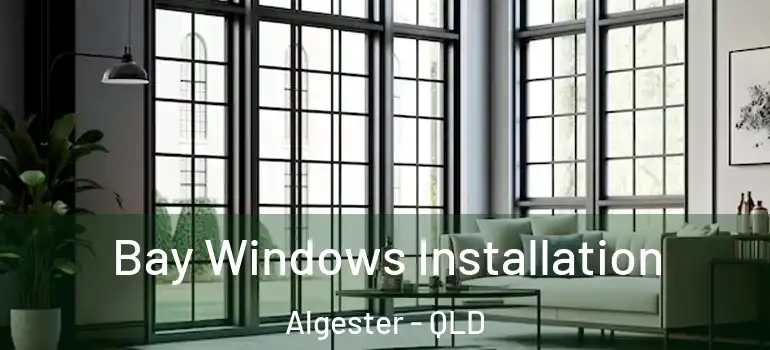 Bay Windows Installation Algester - QLD