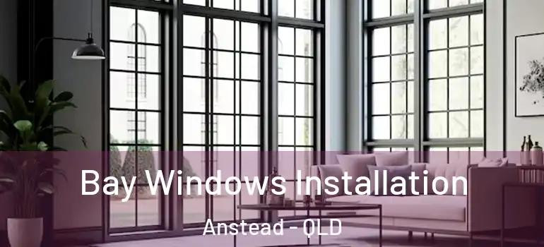  Bay Windows Installation Anstead - QLD