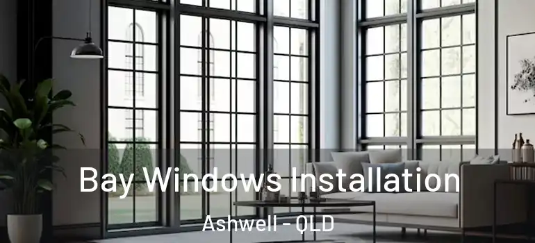Bay Windows Installation Ashwell - QLD