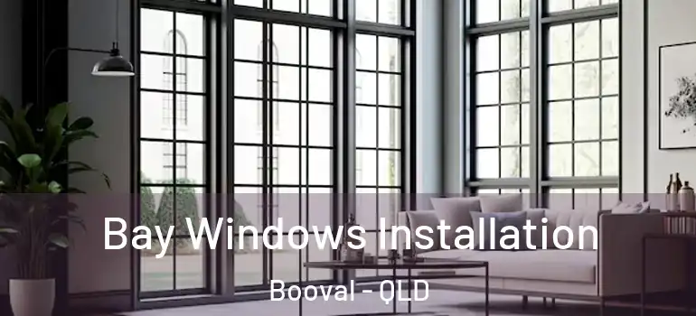 Bay Windows Installation Booval - QLD