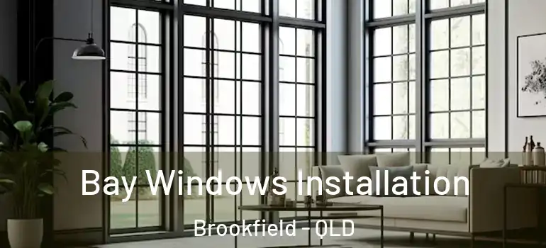 Bay Windows Installation Brookfield - QLD
