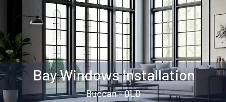 Bay Windows Installation Buccan - QLD