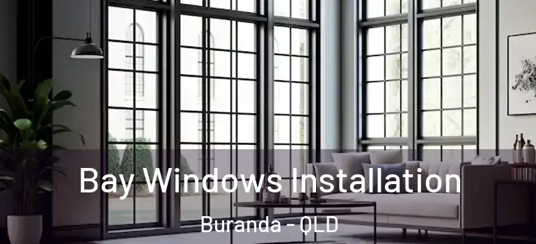  Bay Windows Installation Buranda - QLD
