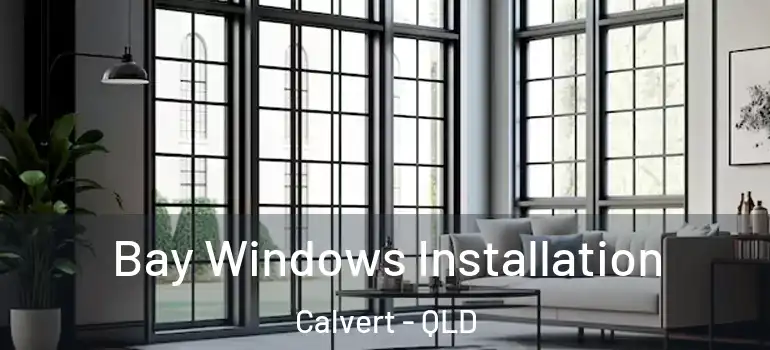 Bay Windows Installation Calvert - QLD