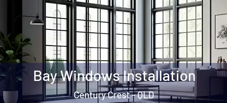 Bay Windows Installation Century Crest - QLD