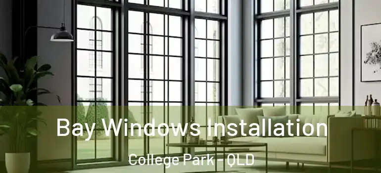 Bay Windows Installation College Park - QLD