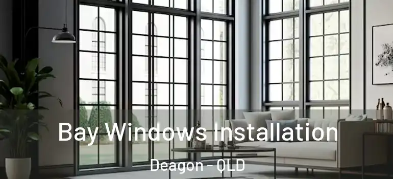 Bay Windows Installation Deagon - QLD