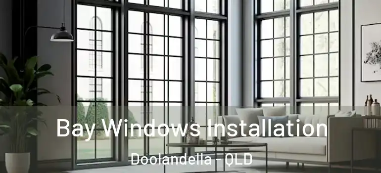 Bay Windows Installation Doolandella - QLD