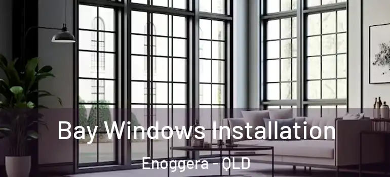 Bay Windows Installation Enoggera - QLD