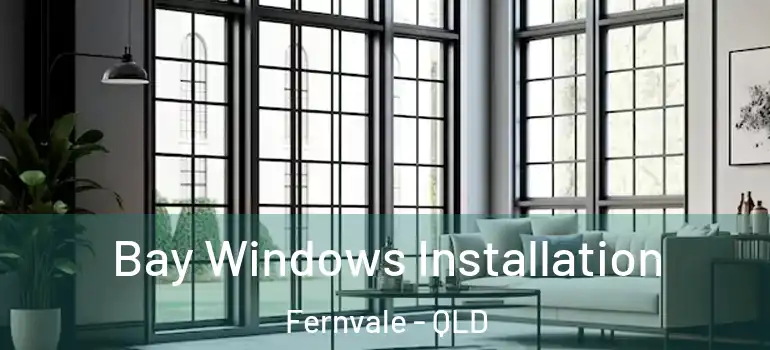 Bay Windows Installation Fernvale - QLD