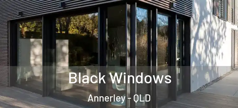  Black Windows Annerley - QLD