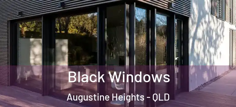 Black Windows Augustine Heights - QLD