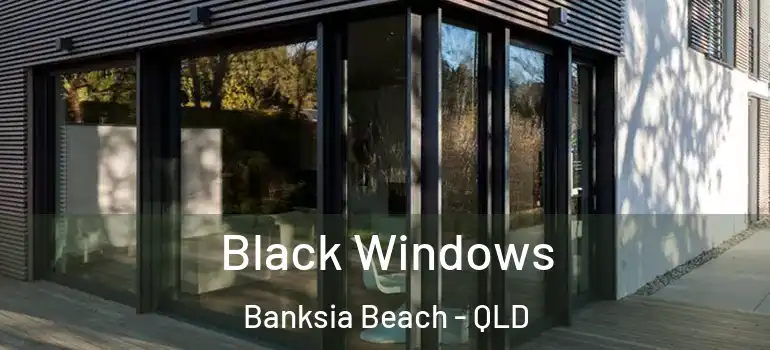  Black Windows Banksia Beach - QLD