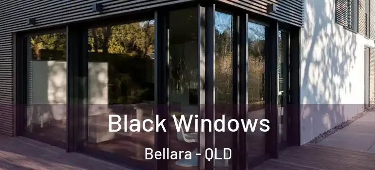 Black Windows Bellara - QLD