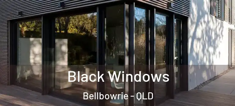 Black Windows Bellbowrie - QLD