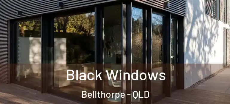 Black Windows Bellthorpe - QLD
