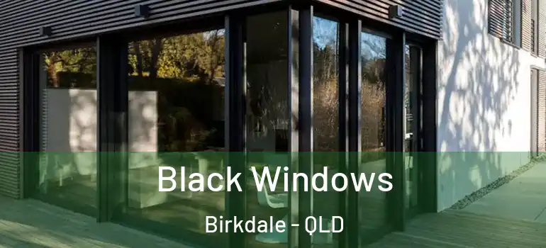 Black Windows Birkdale - QLD