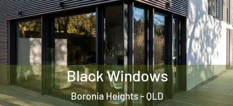 Black Windows Boronia Heights - QLD