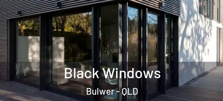  Black Windows Bulwer - QLD