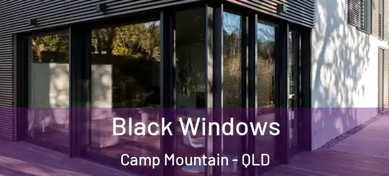 Black Windows Camp Mountain - QLD