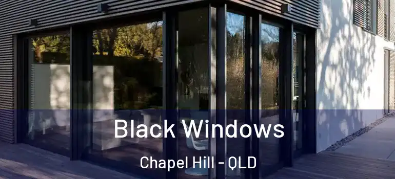 Black Windows Chapel Hill - QLD
