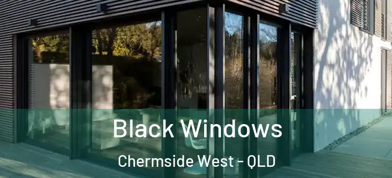 Black Windows Chermside West - QLD