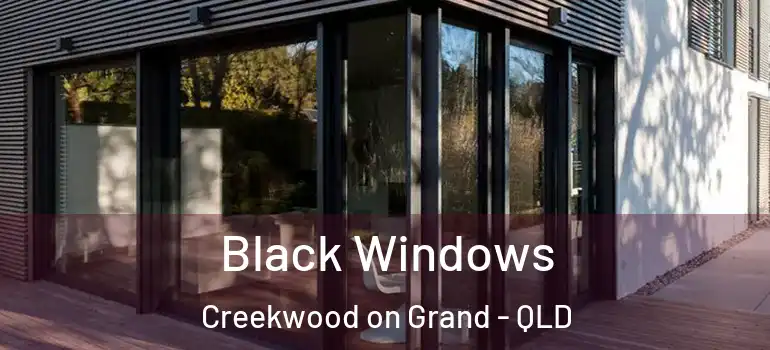 Black Windows Creekwood on Grand - QLD